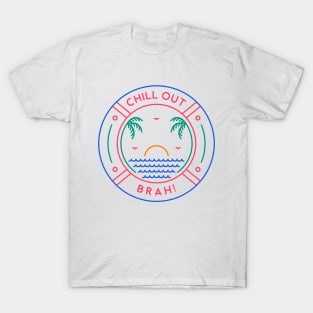 Chill Out Brah 3 T-Shirt